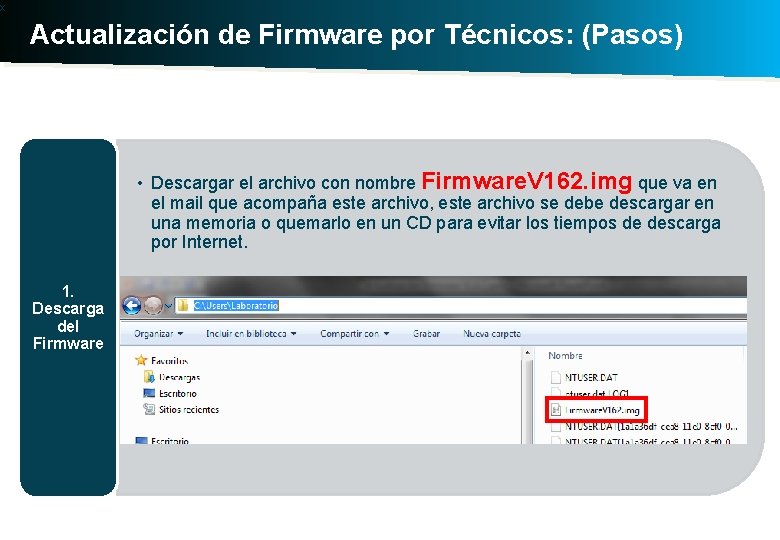 x Actualización de Firmware por Técnicos: (Pasos) • Descargar el archivo con nombre Firmware.
