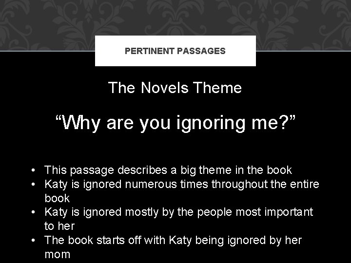 PERTINENT PASSAGES The Novels Theme “Why are you ignoring me? ” • This passage