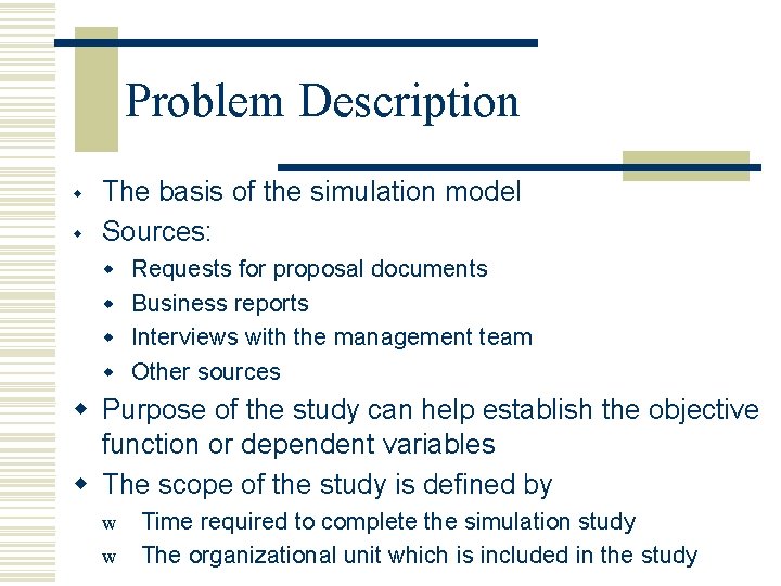 Problem Description w w The basis of the simulation model Sources: w Requests for