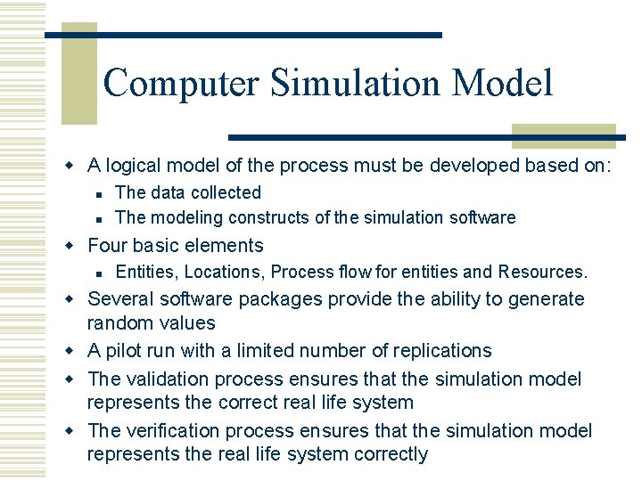 Computer Simulation Model w A logical model of the process must be developed based