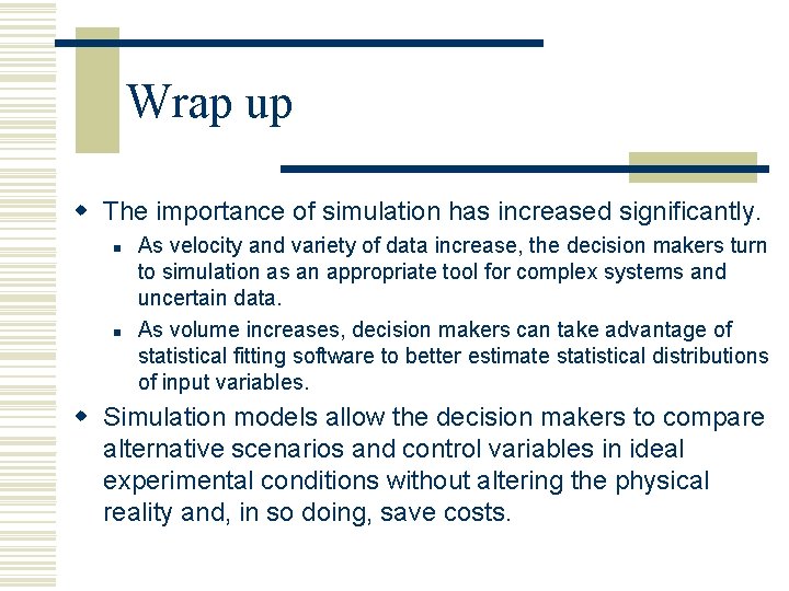Wrap up w The importance of simulation has increased significantly. n n As velocity