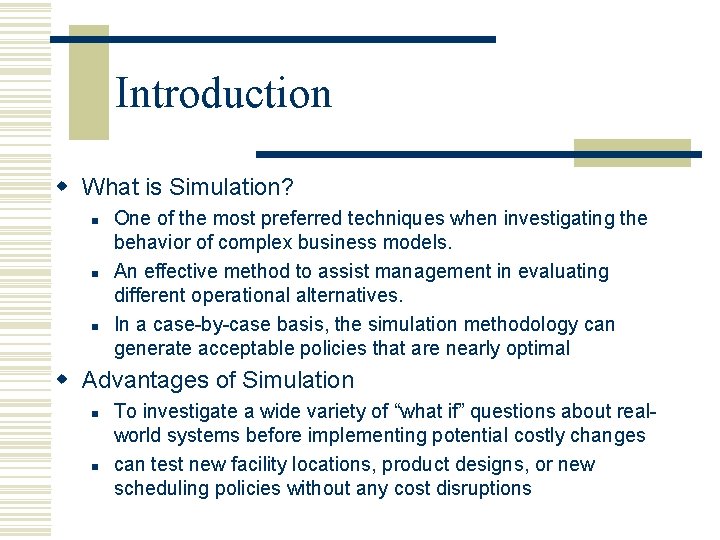 Introduction w What is Simulation? n n n One of the most preferred techniques