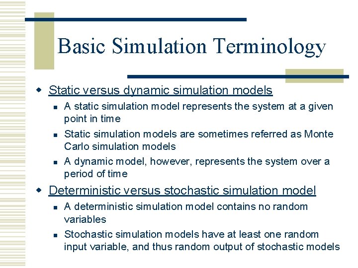 Basic Simulation Terminology w Static versus dynamic simulation models n n n A static
