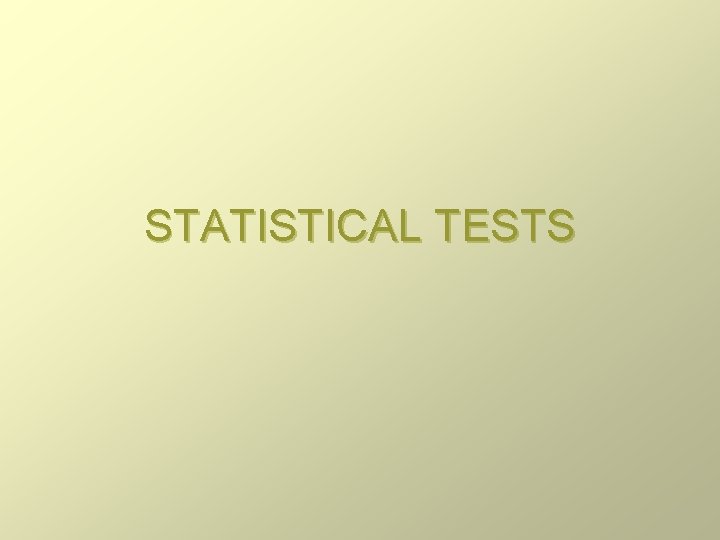 STATISTICAL TESTS 
