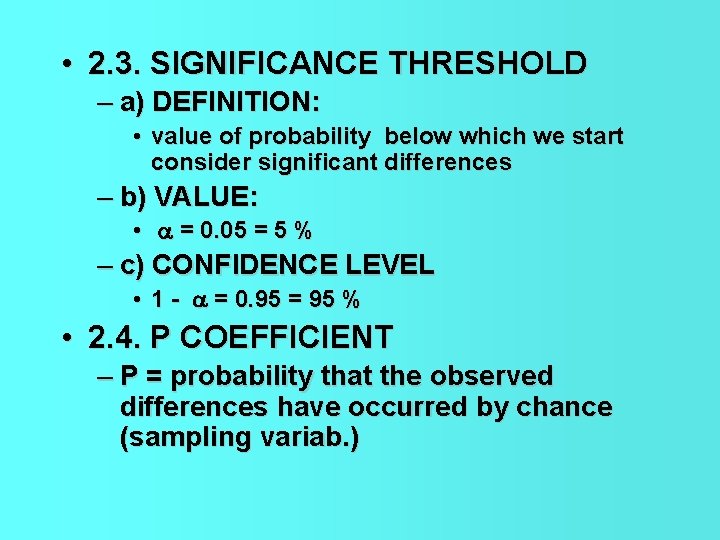  • 2. 3. SIGNIFICANCE THRESHOLD – a) DEFINITION: • value of probability below