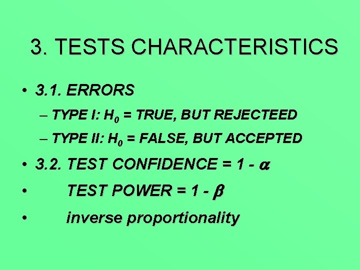 3. TESTS CHARACTERISTICS • 3. 1. ERRORS – TYPE I: H 0 = TRUE,