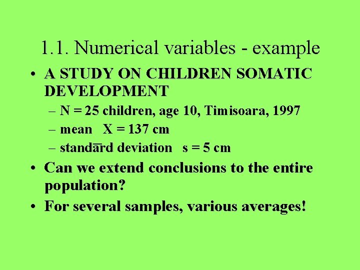 1. 1. Numerical variables - example • A STUDY ON CHILDREN SOMATIC DEVELOPMENT –