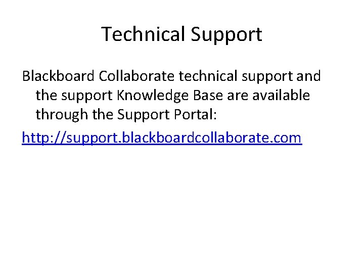 Technical Support Blackboard Collaborate technical support and the support Knowledge Base are available through