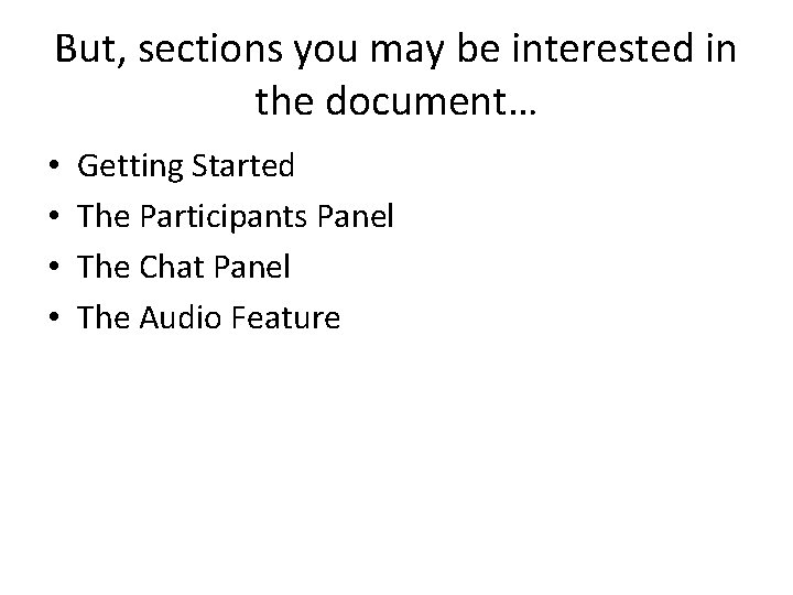 But, sections you may be interested in the document… • • Getting Started The