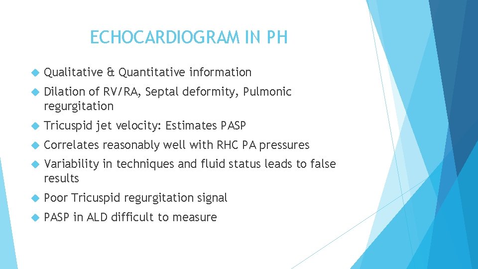 ECHOCARDIOGRAM IN PH Qualitative & Quantitative information Dilation of RV/RA, Septal deformity, Pulmonic regurgitation