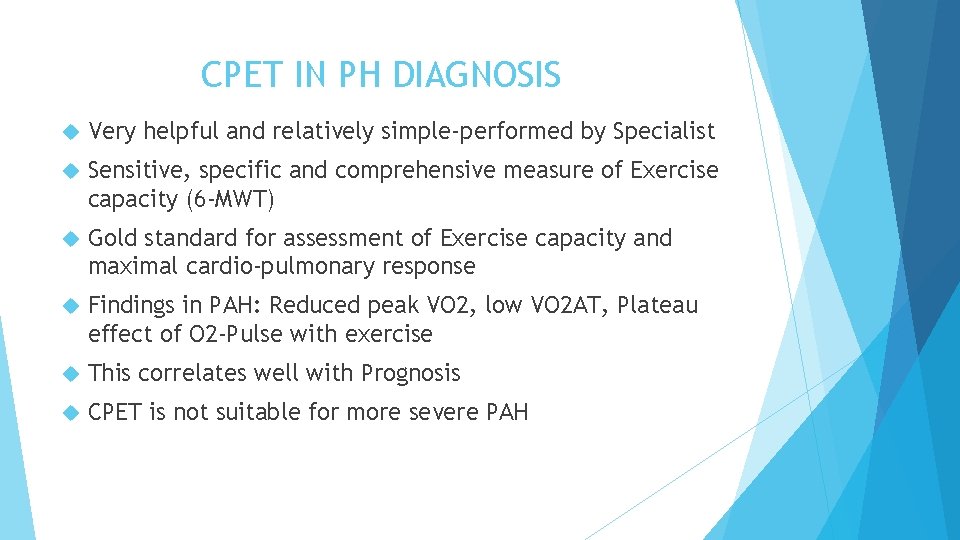 CPET IN PH DIAGNOSIS Very helpful and relatively simple-performed by Specialist Sensitive, specific and