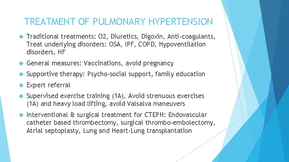 TREATMENT OF PULMONARY HYPERTENSION Traditional treatments: O 2, Diuretics, Digoxin, Anti-coagulants, Treat underlying disorders: