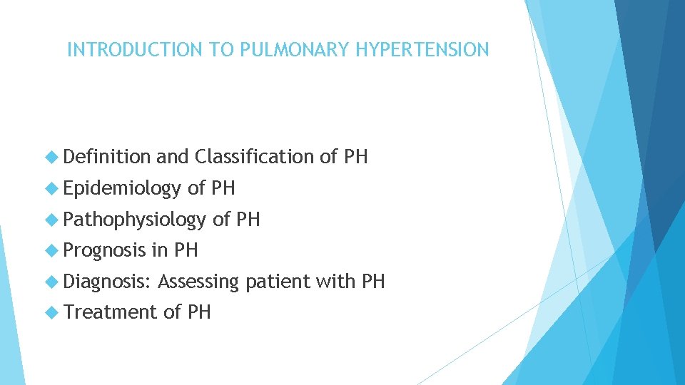 INTRODUCTION TO PULMONARY HYPERTENSION Definition and Classification of PH Epidemiology of PH Pathophysiology Prognosis