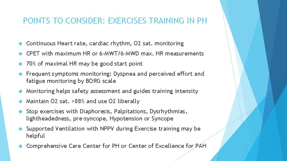 POINTS TO CONSIDER: EXERCISES TRAINING IN PH Continuous Heart rate, cardiac rhythm, O 2