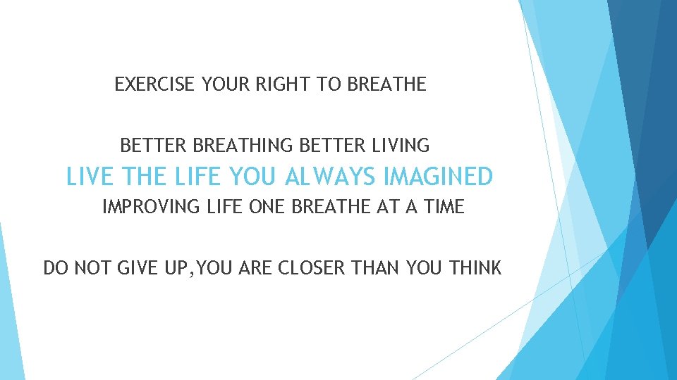EXERCISE YOUR RIGHT TO BREATHE BETTER BREATHING BETTER LIVING LIVE THE LIFE YOU ALWAYS