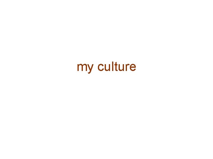 my culture 