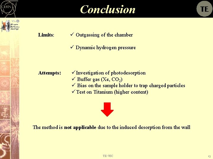 Conclusion Limits: ü Outgassing of the chamber ü Dynamic hydrogen pressure Attempts: üInvestigation of