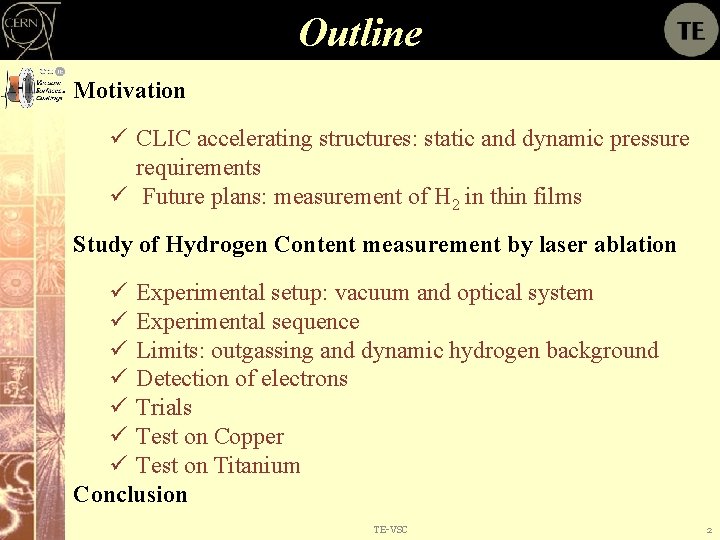 Outline Motivation ü CLIC accelerating structures: static and dynamic pressure requirements ü Future plans: