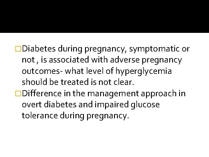 �Diabetes during pregnancy, symptomatic or not , is associated with adverse pregnancy outcomes- what