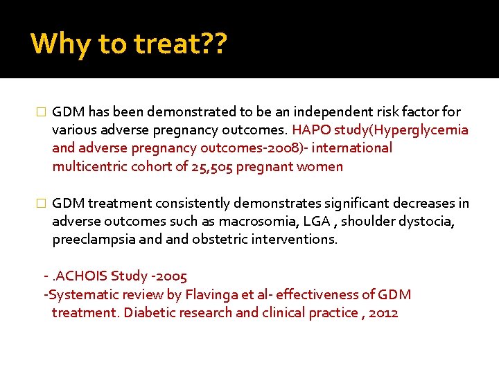 Why to treat? ? � GDM has been demonstrated to be an independent risk