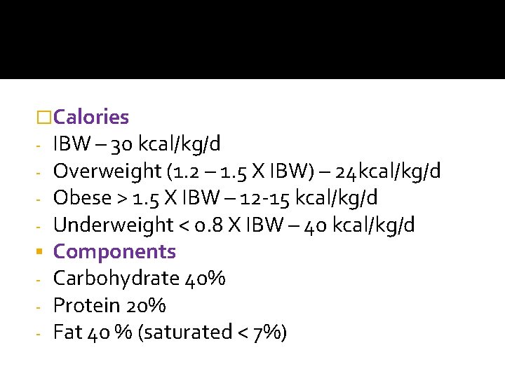 �Calories - IBW – 30 kcal/kg/d - Overweight (1. 2 – 1. 5 X