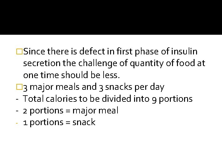 �Since there is defect in first phase of insulin secretion the challenge of quantity
