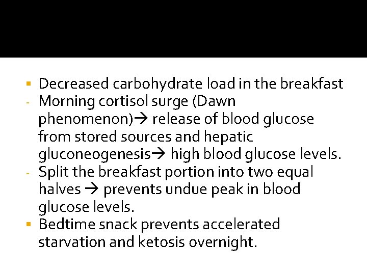 Decreased carbohydrate load in the breakfast Morning cortisol surge (Dawn phenomenon) release of blood