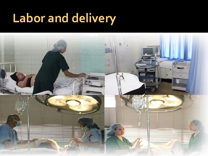 Labor and delivery 