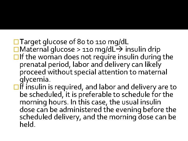 �Target glucose of 80 to 110 mg/d. L �Maternal glucose > 110 mg/d. L