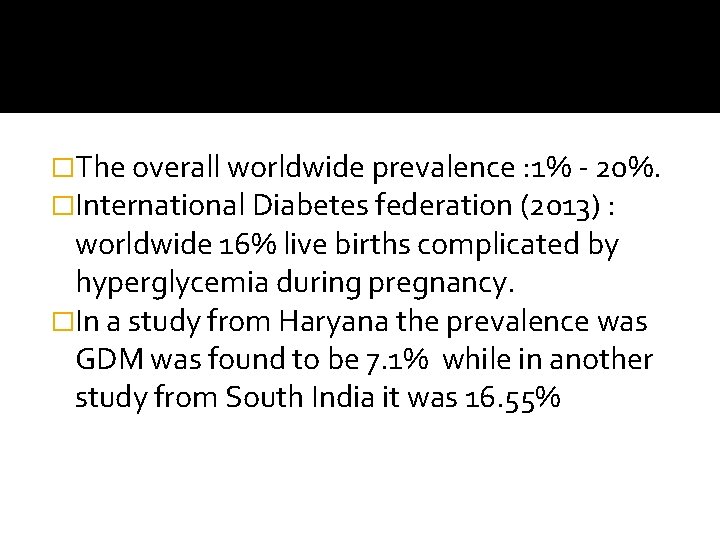 �The overall worldwide prevalence : 1% - 20%. �International Diabetes federation (2013) : worldwide