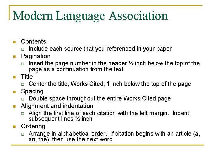 Modern Language Association n n n Contents q Include each source that you referenced