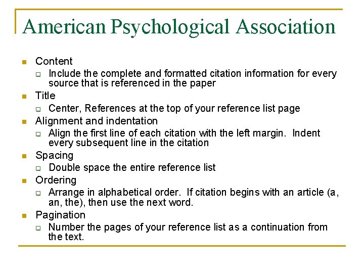 American Psychological Association n n n Content q Include the complete and formatted citation