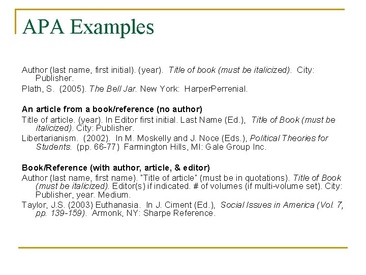 APA Examples Author (last name, first initial). (year). Title of book (must be italicized). APA Examples Author (last name, first initial). (year). Title of book (must be italicized).