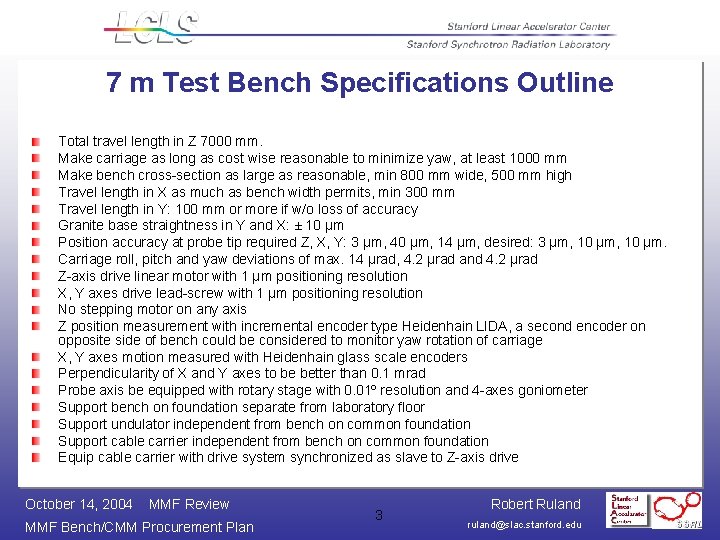 7 m Test Bench Specifications Outline Total travel length in Z 7000 mm. Make