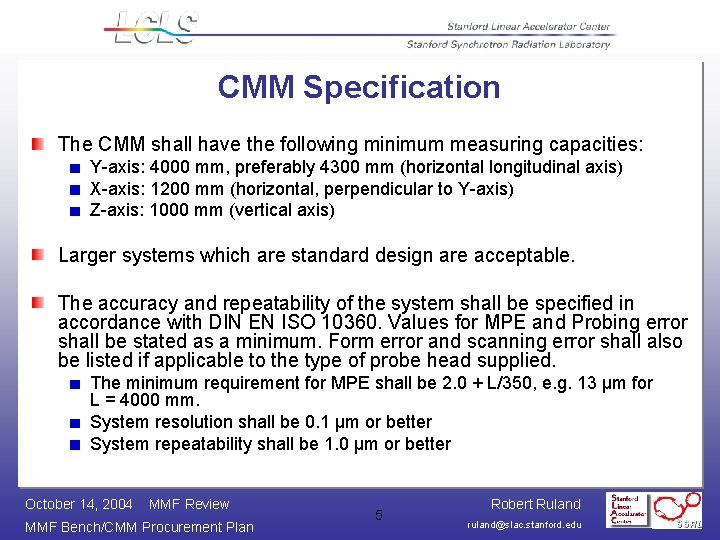 CMM Specification The CMM shall have the following minimum measuring capacities: Y-axis: 4000 mm,