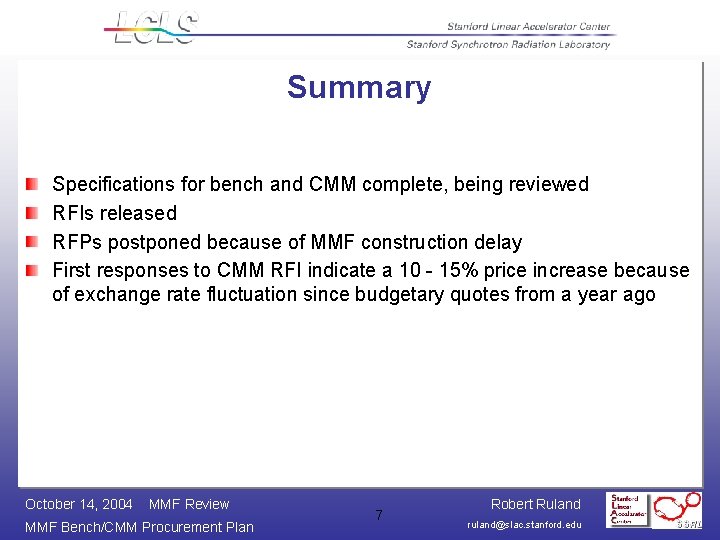 Summary Specifications for bench and CMM complete, being reviewed RFIs released RFPs postponed because