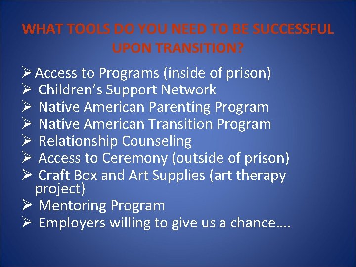 WHAT TOOLS DO YOU NEED TO BE SUCCESSFUL UPON TRANSITION? Ø Access to Programs