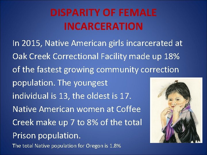 DISPARITY OF FEMALE INCARCERATION In 2015, Native American girls incarcerated at Oak Creek Correctional