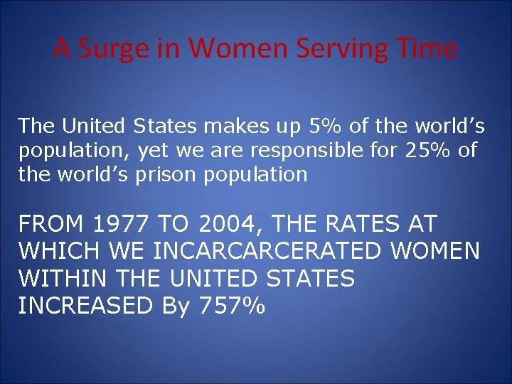 A Surge in Women Serving Time The United States makes up 5% of the