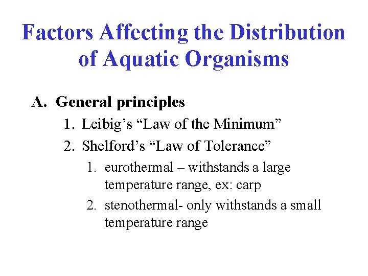 Factors Affecting the Distribution of Aquatic Organisms A. General principles 1. Leibig’s “Law of