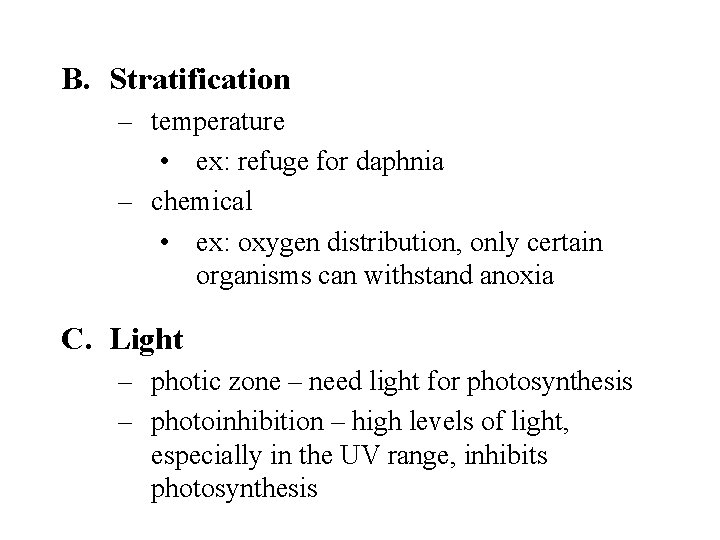 B. Stratification – temperature • ex: refuge for daphnia – chemical • ex: oxygen