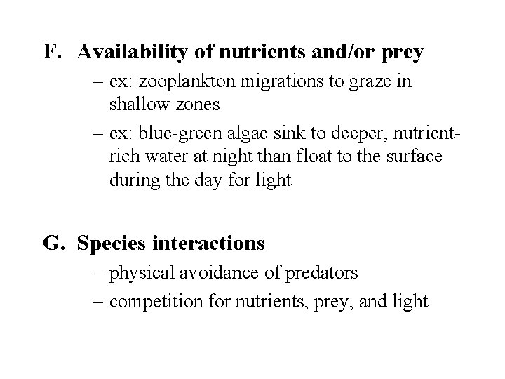 F. Availability of nutrients and/or prey – ex: zooplankton migrations to graze in shallow