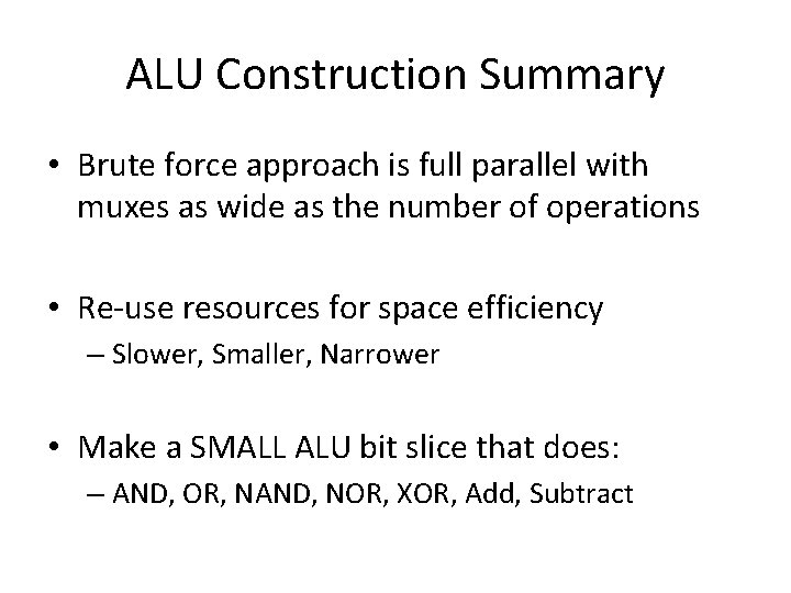 ALU Construction Summary • Brute force approach is full parallel with muxes as wide