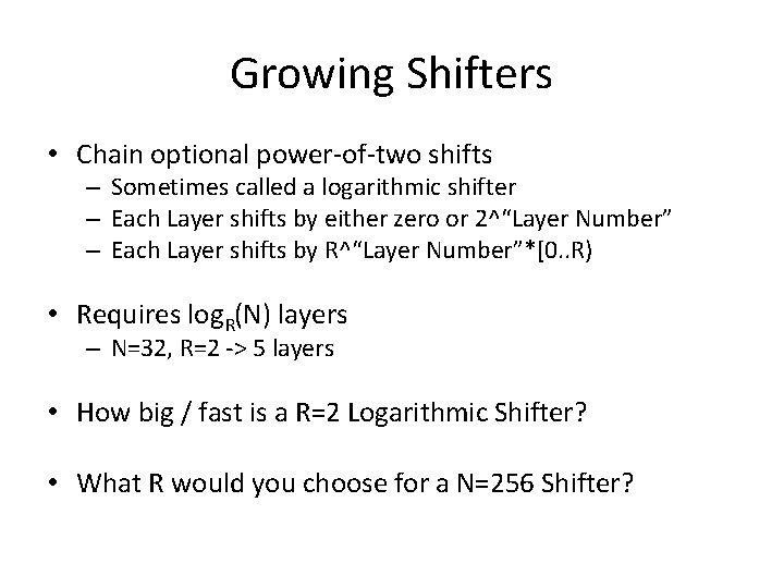 Growing Shifters • Chain optional power-of-two shifts – Sometimes called a logarithmic shifter –