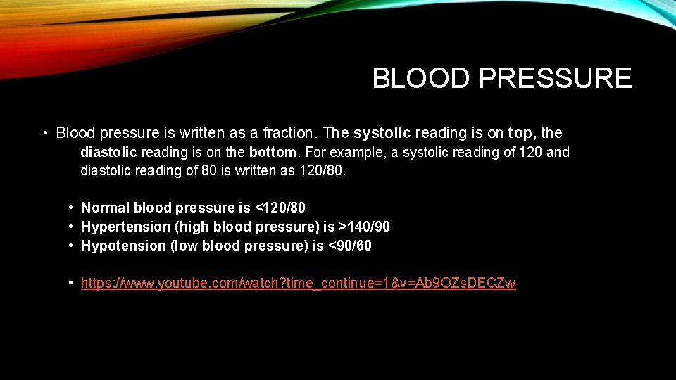 BLOOD PRESSURE • Blood pressure is written as a fraction. The systolic reading is
