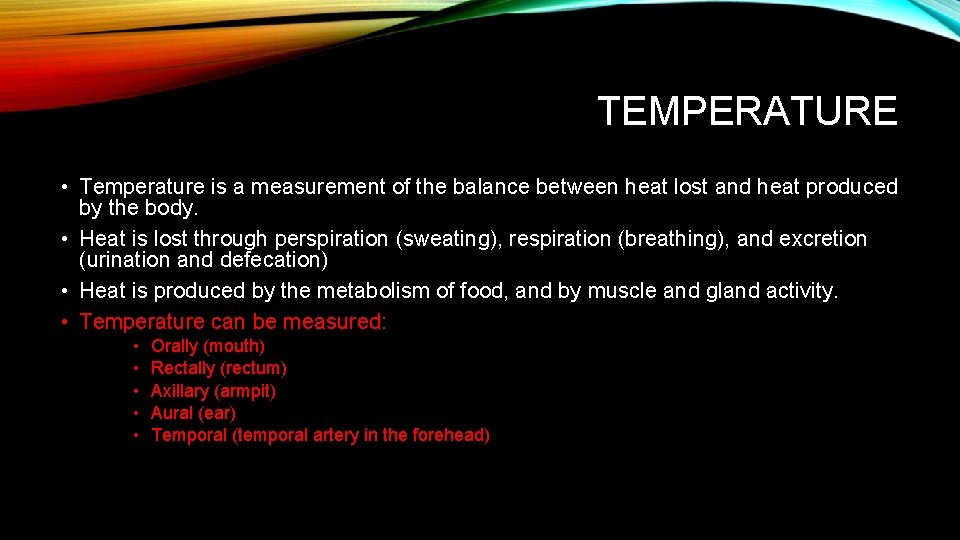 TEMPERATURE • Temperature is a measurement of the balance between heat lost and heat