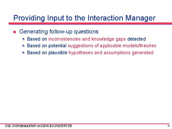 Providing Input to the Interaction Manager Generating follow-up questions Based on inconsistencies and knowledge