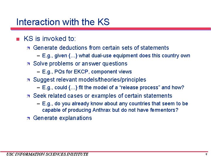 Interaction with the KS is invoked to: Generate deductions from certain sets of statements