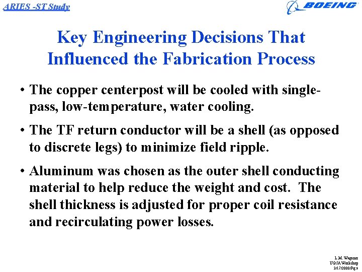 ARIES -ST Study Key Engineering Decisions That Influenced the Fabrication Process • The copper