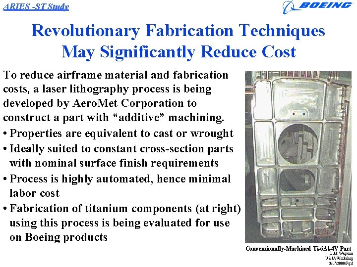 ARIES -ST Study Revolutionary Fabrication Techniques May Significantly Reduce Cost To reduce airframe material